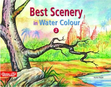 Scholars Hub Best Scenery In Water Colour Volume 2